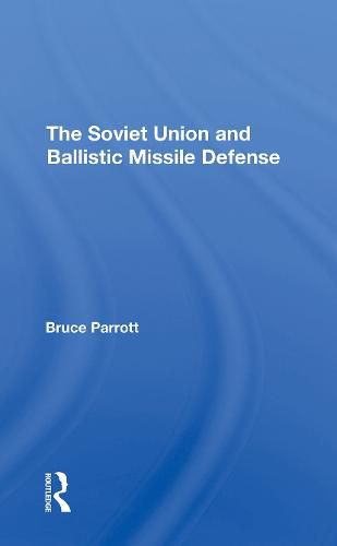 Cover image for The Soviet Union And Ballistic Missile Defense