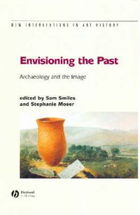 Cover image for Envisioning the Past: Archaeology and the Image