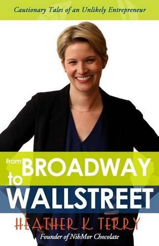 From Broadway to Wall Street: Cautionary Tales of an Unlikely Entrepreneur