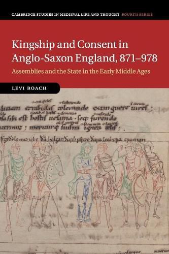 Cover image for Kingship and Consent in Anglo-Saxon England, 871-978: Assemblies and the State in the Early Middle Ages