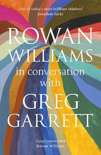 Cover image for Rowan Williams in Conversation: with Greg Garrett