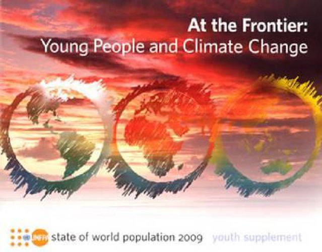 Cover image for State of the World Population Report: At the Frontier, Young People and Climate Change, 2009 Youth Supplement