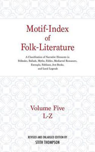 Cover image for Motif-Index of Folk-Literature, Volume 5: A Classification of Narrative Elements in Folk Tales, Ballads, Myths, Fables, Mediaeval Romances, Exempla, Fabliaux, Jest-Books, and Local Legends