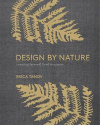 Cover image for Design by Nature - Creating Layered, Lived-in Spac es
