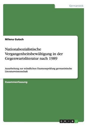 Cover image for Nationalsozialistische Vergangenheitsbewaltigung in der Gegenwartsliteratur nach 1989: Ausarbeitung zur mundlichen Examensprufung germanistische Literaturwissenschaft