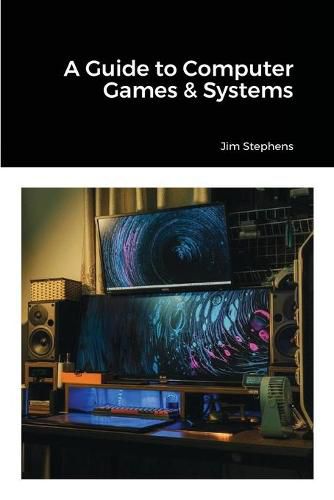 Cover image for A Guide to Computer Games & Systems