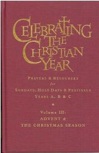 Cover image for Celebrating the Christian Year - Volume 3: Prayers and Resources for Sundays, Holy Days and Festivals