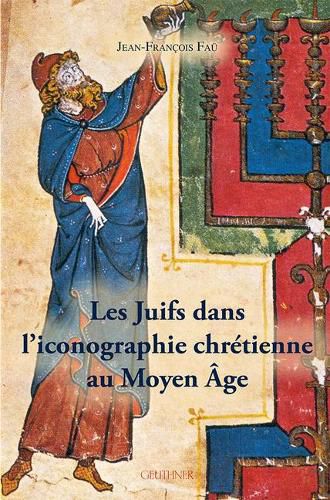 Cover image for Les Juifs Dans l'Iconographie Chretienne Au Moyen Age