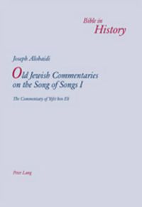 Cover image for Old Jewish Commentaries on the Song of Songs I: The Commentary of Yefet ben Eli- Edited and translated from Judeo-Arabic by Joseph Alobaidi