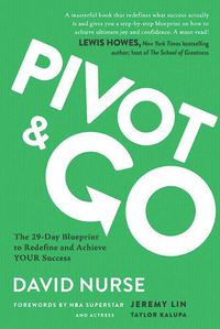 Cover image for Pivot & Go: The 29-Day Blueprint to Redefine and Achieve Your Success