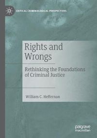 Cover image for Rights and Wrongs: Rethinking the Foundations of Criminal Justice