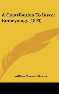 Cover image for A Contribution to Insect Embryology (1893)