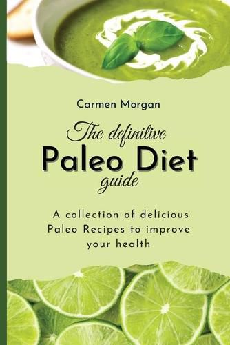 Cover image for The definitive Paleo Diet Guide: A collection of delicious Paleo Recipes to improve your health