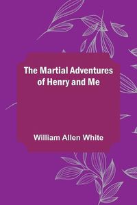 Cover image for The Martial Adventures of Henry and Me