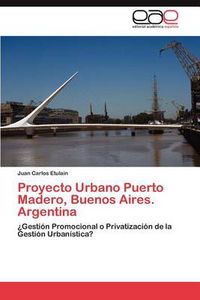 Cover image for Proyecto Urbano Puerto Madero, Buenos Aires. Argentina