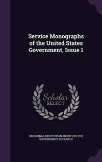 Cover image for Service Monographs of the United States Government, Issue 1