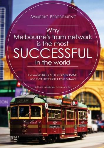 Cover image for Why Melbourne's Tram Network is the most SUCCESSFUL in the world: The world's BIGGEST & LONGEST SERVING tram network