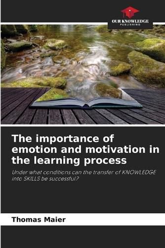 Cover image for The importance of emotion and motivation in the learning process