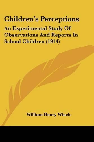 Children's Perceptions: An Experimental Study of Observations and Reports in School Children (1914)