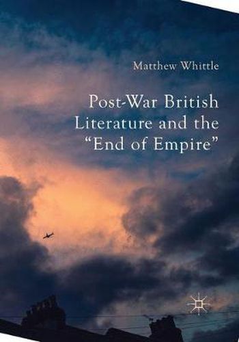 Cover image for Post-War British Literature and the  End of Empire