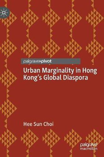 Cover image for Urban Marginality in Hong Kong's Global Diaspora