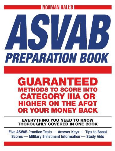 Cover image for Norman Hall's Asvab Preparation Book: Everything You Need to Know Thoroughly Covered in One Book - Five ASVAB Practice Tests - Answer Keys - Tips to Boost Scores - Military Enlistment Information - Study Aids