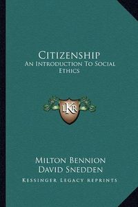 Cover image for Citizenship: An Introduction to Social Ethics