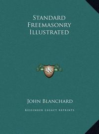 Cover image for Standard Freemasonry Illustrated