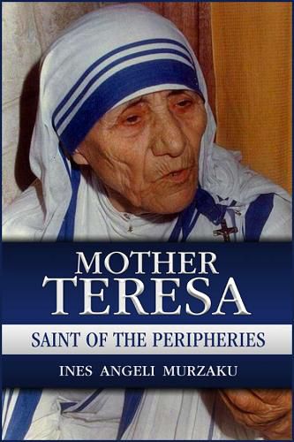 Cover image for Mother Teresa: Saint of the Peripheries