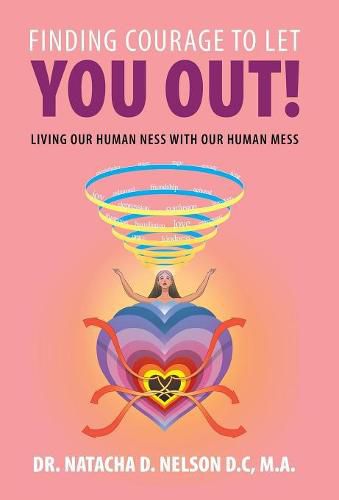 Cover image for Finding Courage to Let You Out: Living Our Human Ness with Our Human Mess