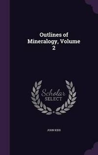 Cover image for Outlines of Mineralogy, Volume 2