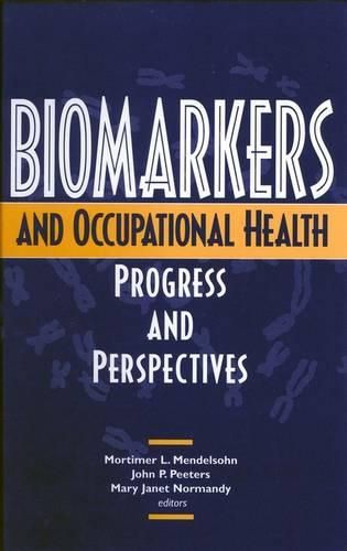 Biomarkers and Occupational Health: Progress and Perspectives