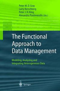 Cover image for The Functional Approach to Data Management: Modeling, Analyzing and Integrating Heterogeneous Data