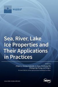 Cover image for Sea, River, Lake Ice Properties and Their Applications in Practices