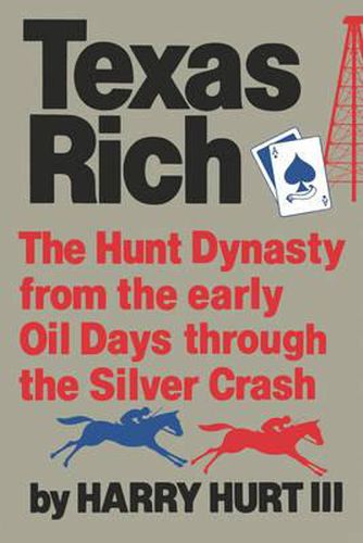 Cover image for Texas Rich: The Hunt Dynasty, from the Early Oil Days Through the Silver Crash