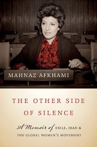 Cover image for The Other Side of Silence: A Memoir of Exile, Iran, and the Global Women's Movement