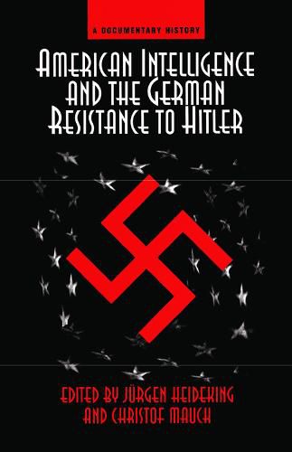 Cover image for American Intelligence And The German Resistance: A Documentary History