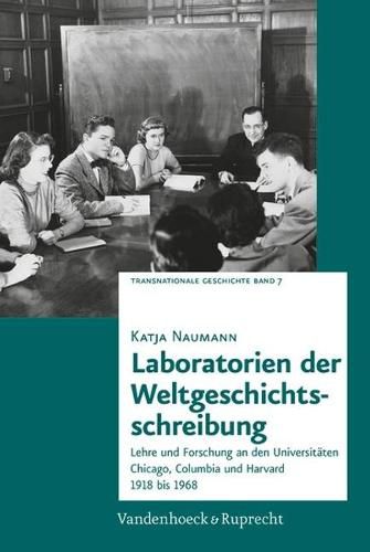 Cover image for Laboratorien der Weltgeschichtsschreibung: Lehre und Forschung an den Universitaten Chicago, Columbia und Harvard 1918 bis 1968