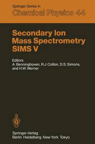 Secondary Ion Mass Spectrometry SIMS V: Proceedings of the Fifth International Conference, Washington, DC, September 30 - October 4, 1985