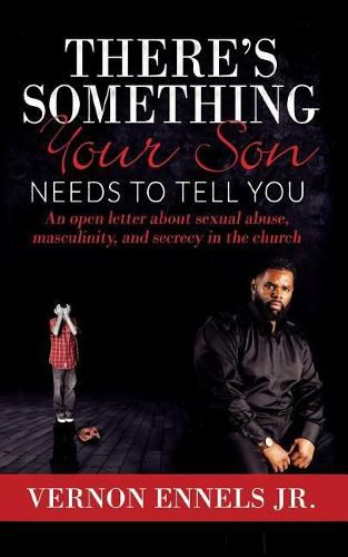 Cover image for There's Something Your Son Needs to Tell You: An open letter about sexual abuse, masculinity, and secrecy in the church