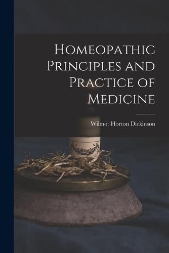 Cover image for Homeopathic Principles and Practice of Medicine