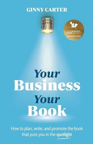 Cover image for Your Business, Your Book: How to plan, write, and promote the book that puts you in the spotlight