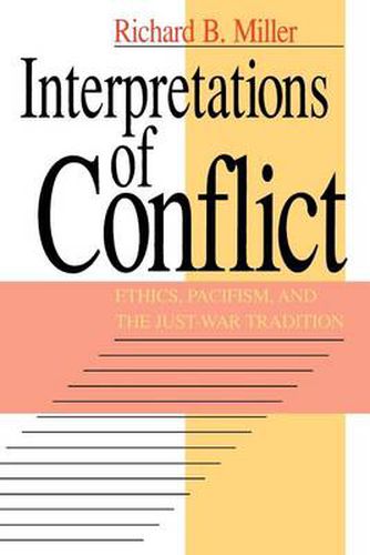 Cover image for Interpretations of Conflict: Ethics, Pacifism and the Just-war Tradition