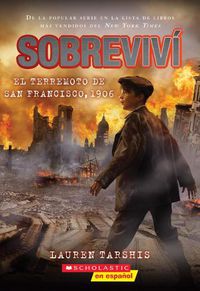 Cover image for Sobrevivi El Terremoto de San Francisco, 1906 (I Survived the San Francisco Earthquake, 1906)
