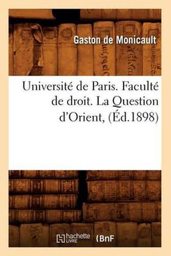 Universite de Paris. Faculte de droit. La Question d'Orient, (Ed.1898)