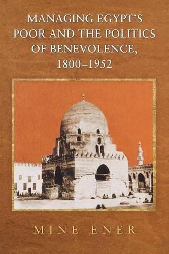 Cover image for Managing Egypt's Poor and the Politics of Benevolence, 1800-1952