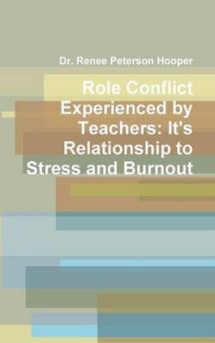 Cover image for Role Conflict Experienced by Teachers: It's Relationship to Stress and Burnout