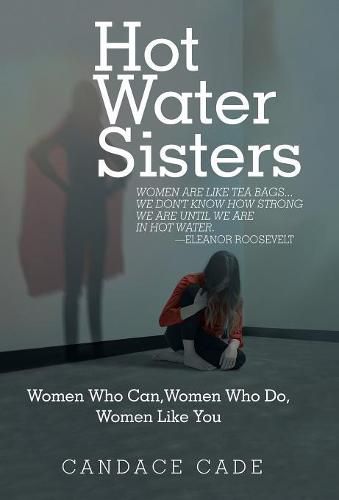 Hot Water Sisters: Women Who Can, Women Who Do, Women Like You