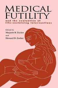 Cover image for Medical Futility: And the Evaluation of Life-Sustaining Interventions