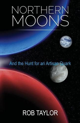 Cover image for Northern Moons: And the Search for an Artisan Quark